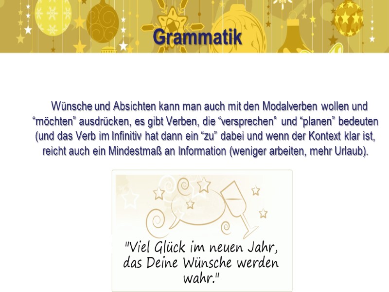 Grammatik   Wünsche und Absichten kann man auch mit den Modalverben wollen und